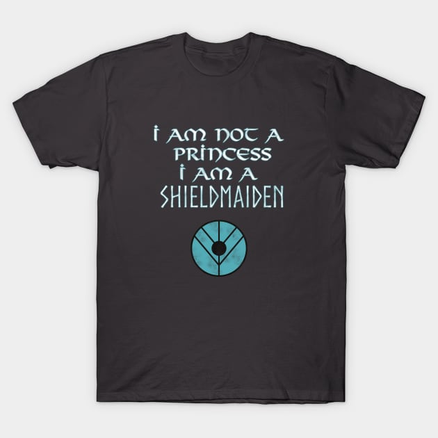 I Am not a Princess I am a Shieldmaiden T-Shirt by Interstellar